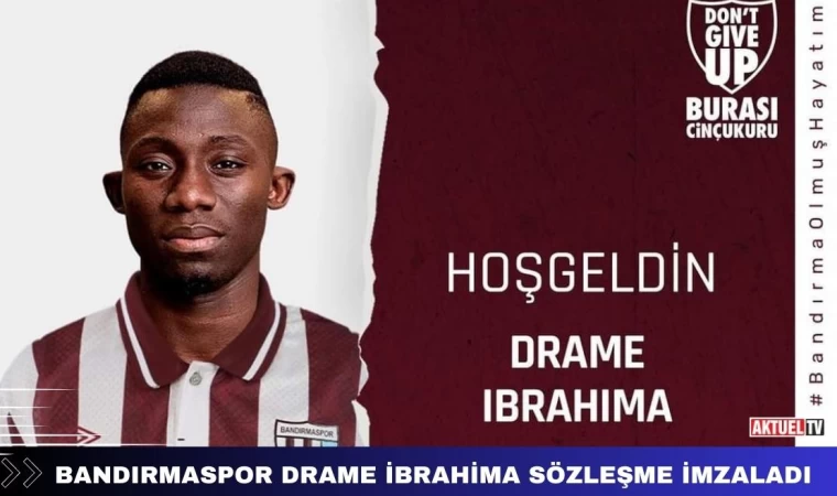 Bandırmaspor Drame İbrahima Sözleşme İmzaladı