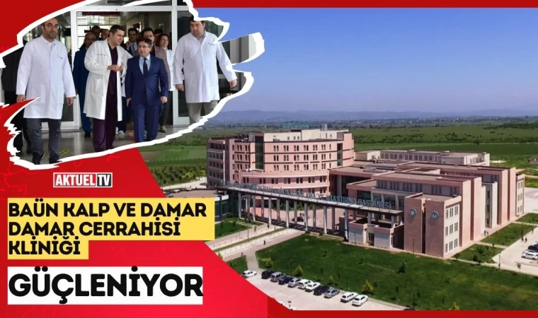 Baün Kalp ve Damar Cerrahisi Kliniği Güçleniyor