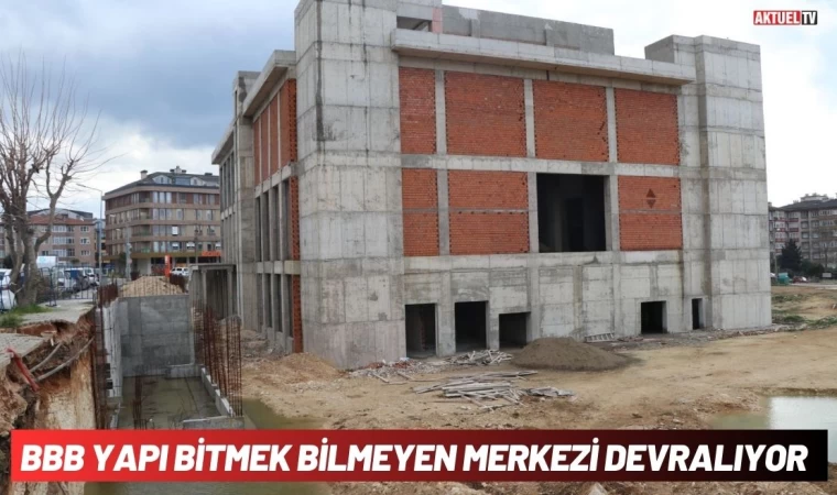 BBB Yapı Bitmek Bilmeyen Merkezi Devralıyor