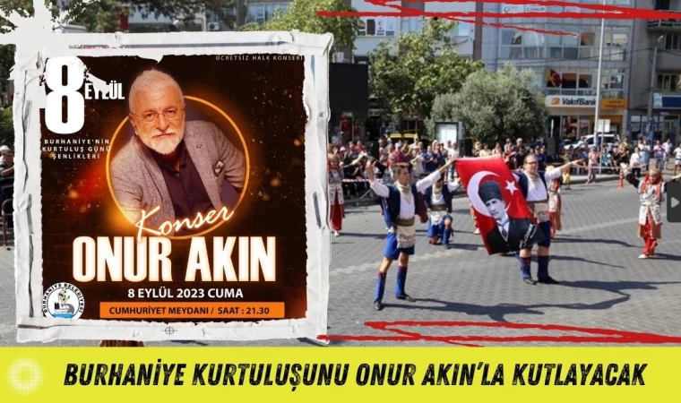 Burhaniye Kurtuluşunu Onur Akın’la Kutlayacak