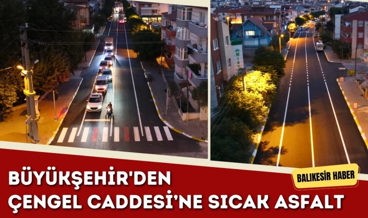 Büyükşehir'den Çengel Caddesi’ne Sıcak Asfalt