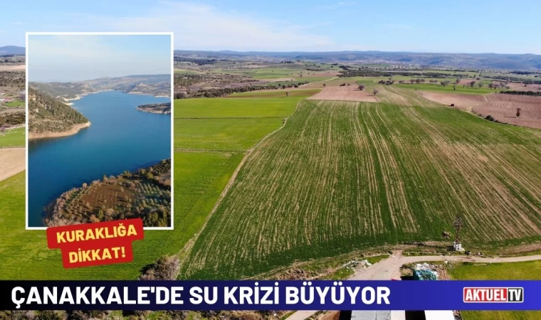 Çanakkale'de Su Krizi Büyüyor