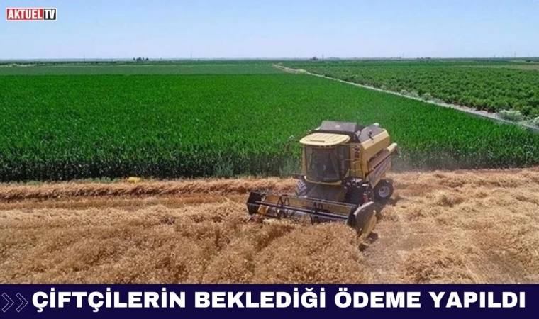 Çiftçilerin Beklediği Ödeme Yapıldı