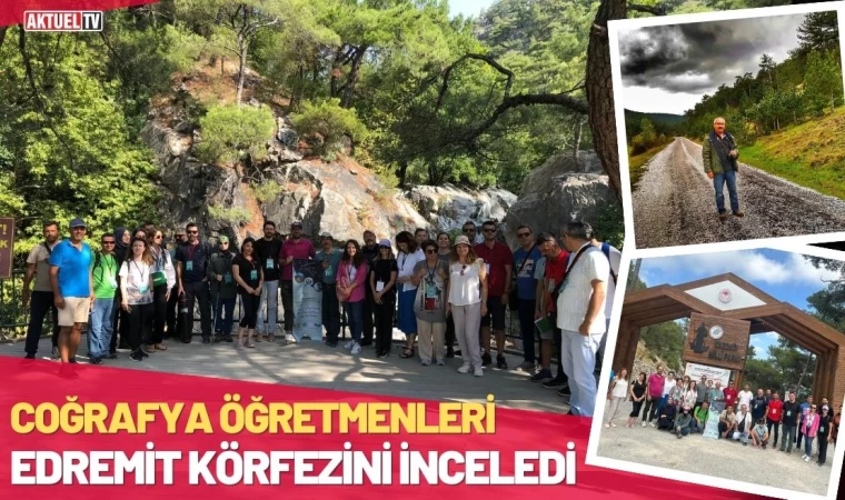 Coğrafya Öğretmenleri Edremit Körfezini İnceledi