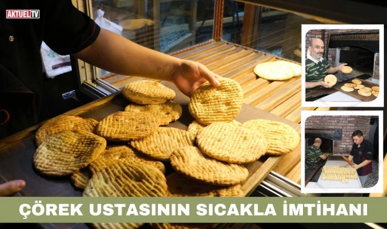 Çörek Ustasının Sıcakla İmtihanı