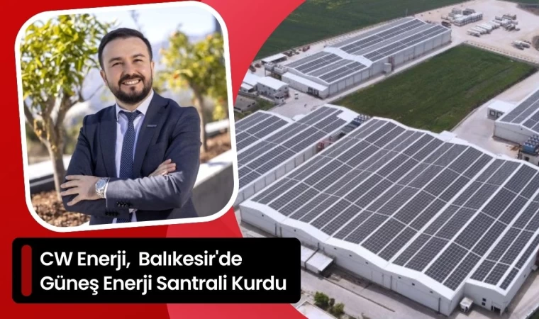 CW Enerji, Balıkesir'de Güneş Enerji Santrali Kurdu