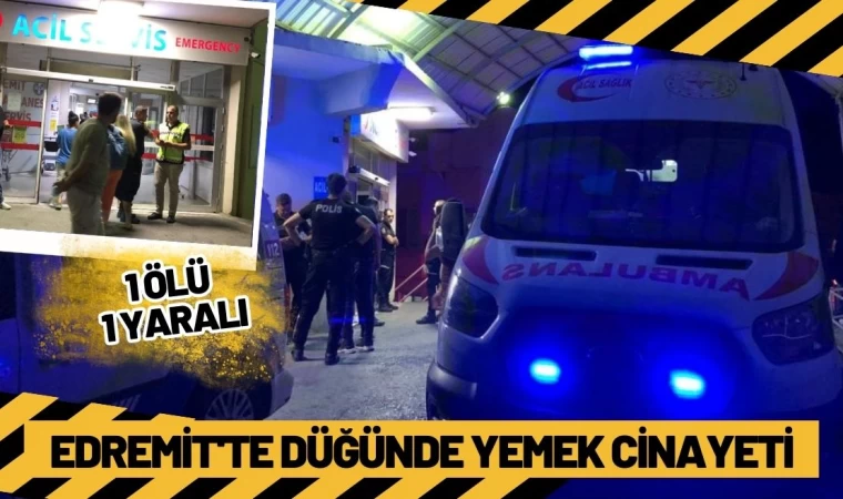 Düğünde Yemek Kavgası: 1 Ölü, 1 Yaralı