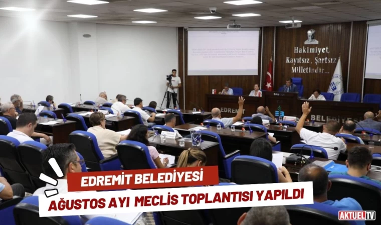 Edremit Belediyesi Ağustos Ayı Meclis Toplantısı Yapıldı