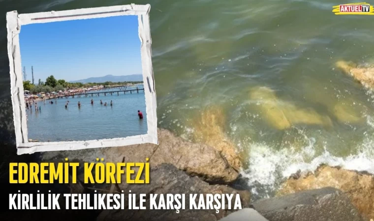 Edremit Körfezi Kirlilik Tehlikesi İle Karşı Karşıya