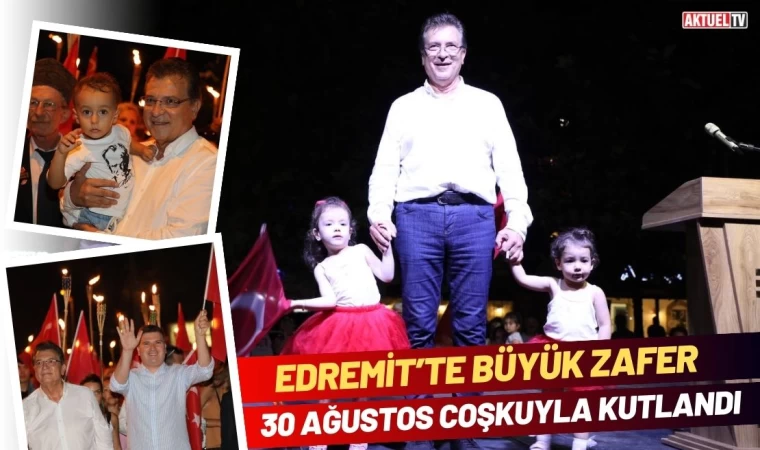 Edremit’te 30 Ağustos Coşku İle Kutlandı