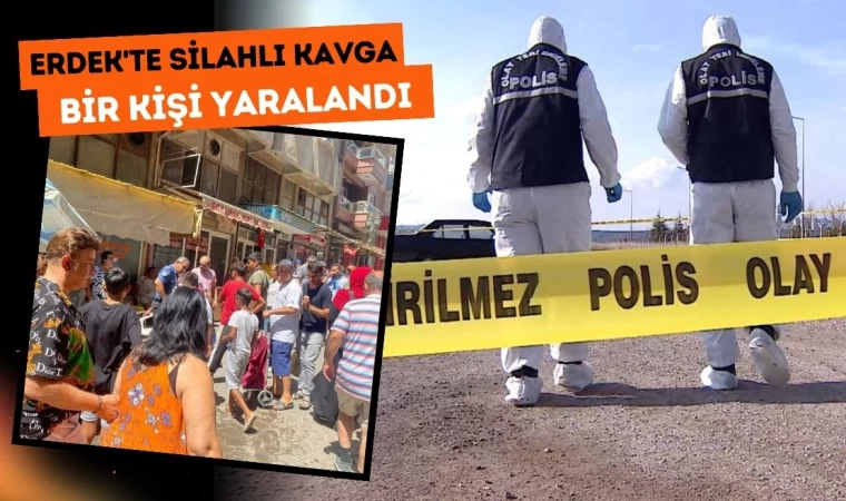 Erdek'te Silahlı Kavga: 1 Yaralı