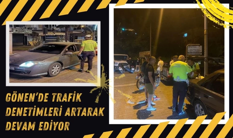 Gönen’de Trafik Denetimleri Artarak Devam Ediyor