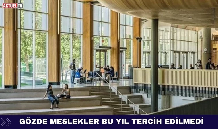 Gözde Meslekler Bu Yıl Tercih Edilmedi