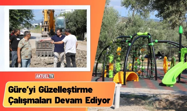 Güre’yi Güzelleştirme Çalışmaları Devam Ediyor