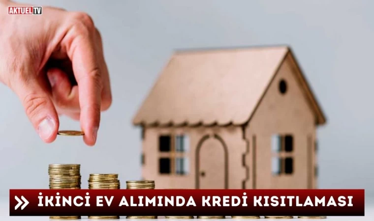 İkinci Ev Alımında Kredi Kısıtlaması