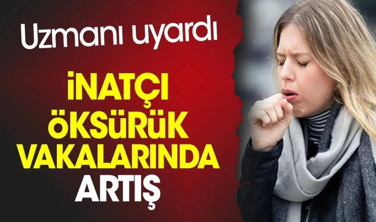 İnatçı Öksürük Vakalarında Artış