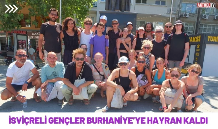 İsviçreli Gençler Burhaniye’ye Hayran Kaldı