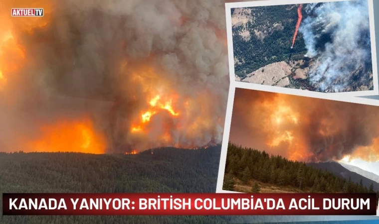 Kanada Yanıyor: British Columbia'da Acil Durum