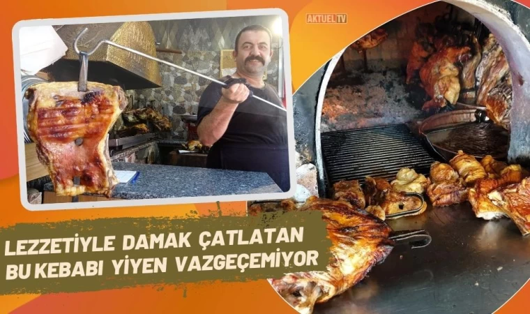 Lezzetiyle Damak Çatlatan Kebabı Yiyen Bir Daha Vazgeçemiyor