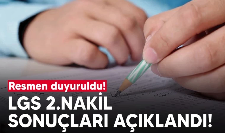 LGS 2. Nakil Sonuçları Açıklandı