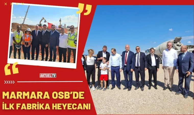 Marmara OSB’de İlk Fabrika Heyecanı