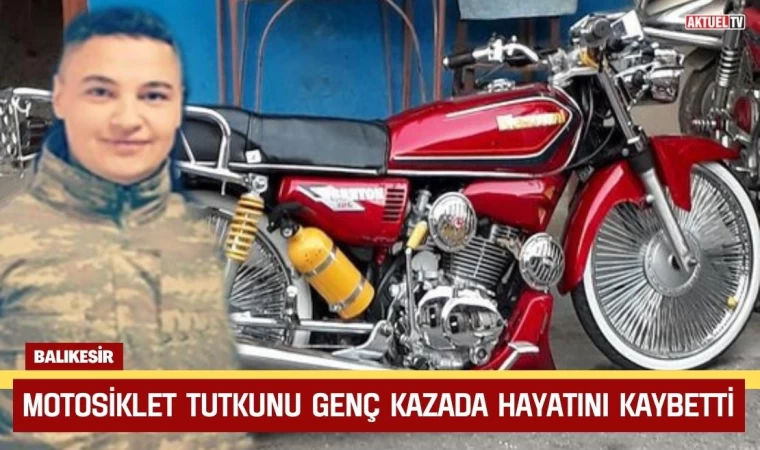 Motosiklet Tutkunu Genç Kazada Hayatını Kaybetti