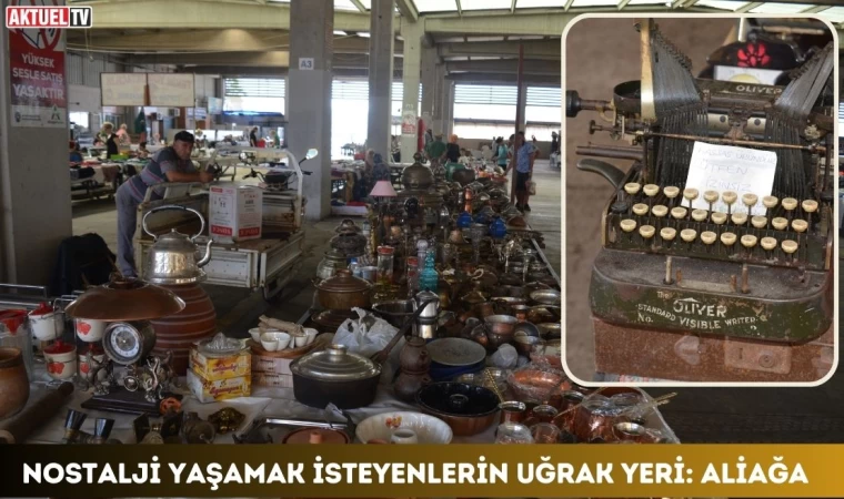 Nostalji Yaşamak İsteyenlerin Uğrak Yeri: Aliağa