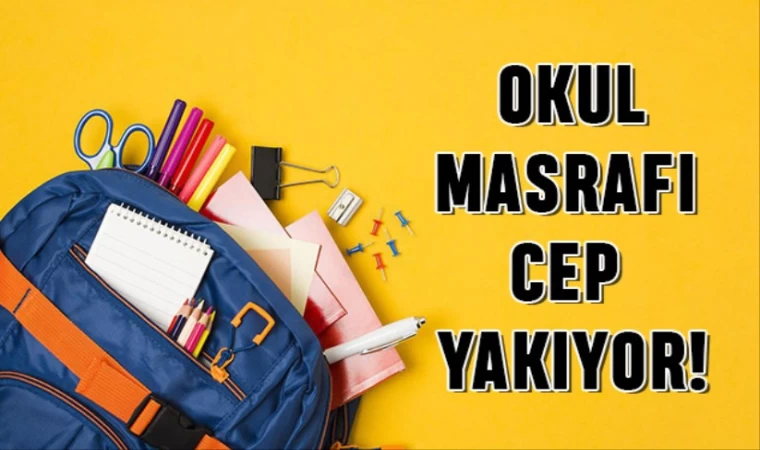 Okul Masrafı Cep Yakıyor!