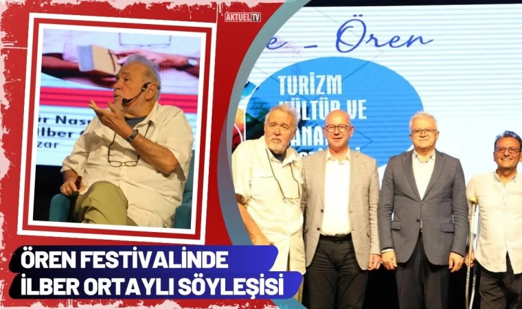 Ören Festivalinde İlber Ortaylı Söyleşisi