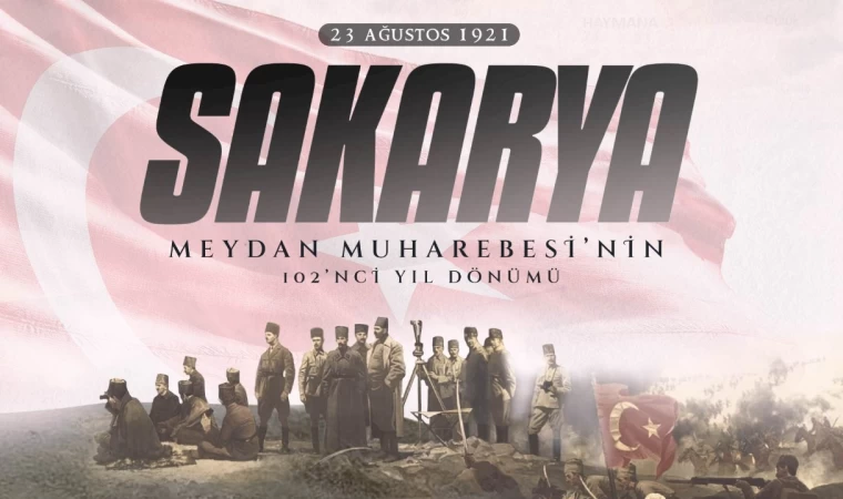 Sakarya Meydan Muharebesi’nin 102. Yılı