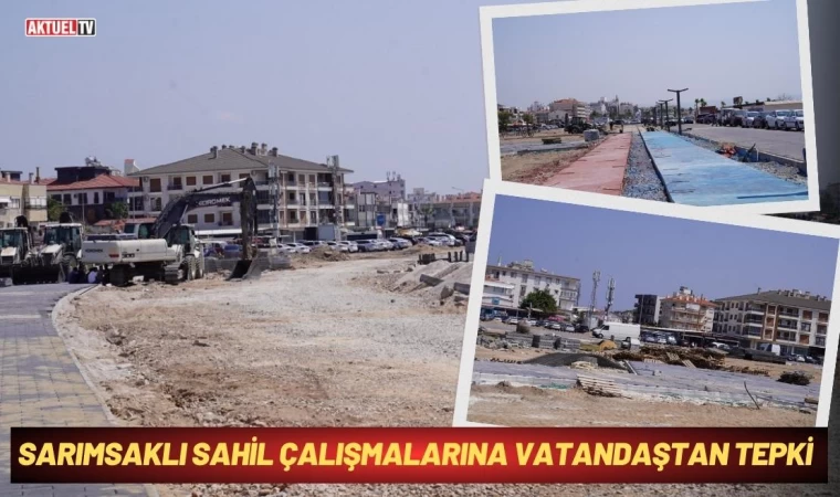 Sarımsaklı Sahil Çalışmalarına Vatandaştan Tepki