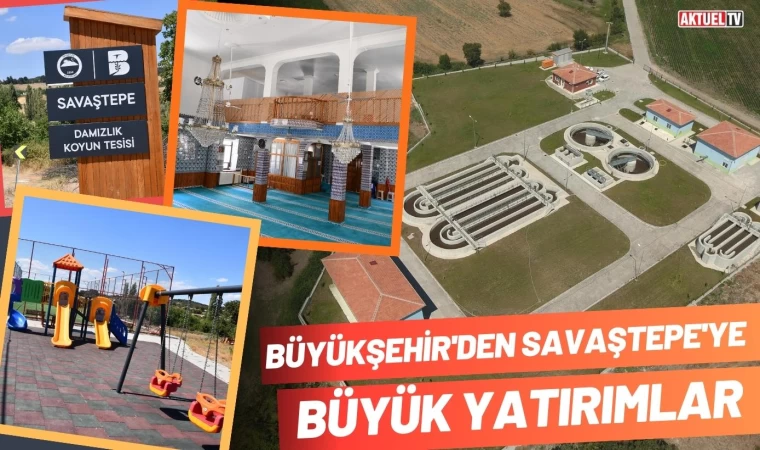 Savaştepe Büyükşehir Eliyle Gelişiyor