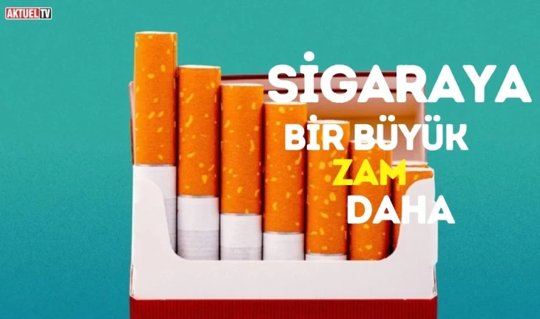 Sigaraya Bir Büyük Zam Daha!