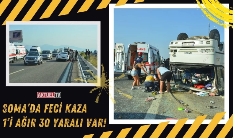 Soma’da Feci Kaza: 1’i Ağır 30 Yaralı Var!