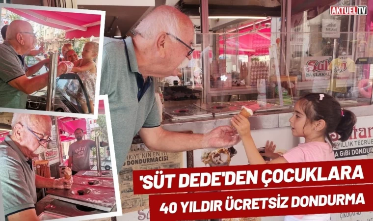 'Süt Dede'den Çocuklara 40 yıldır Ücretsiz Dondurma