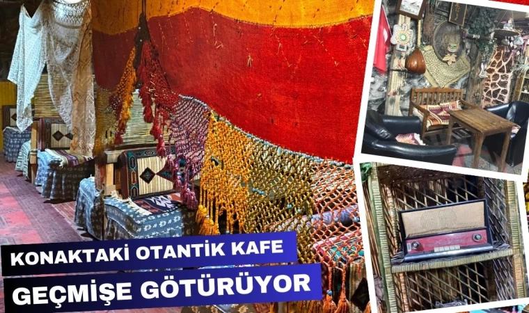 Tarihi Konaktaki Otantik Kafe Geçmişe Götürüyor