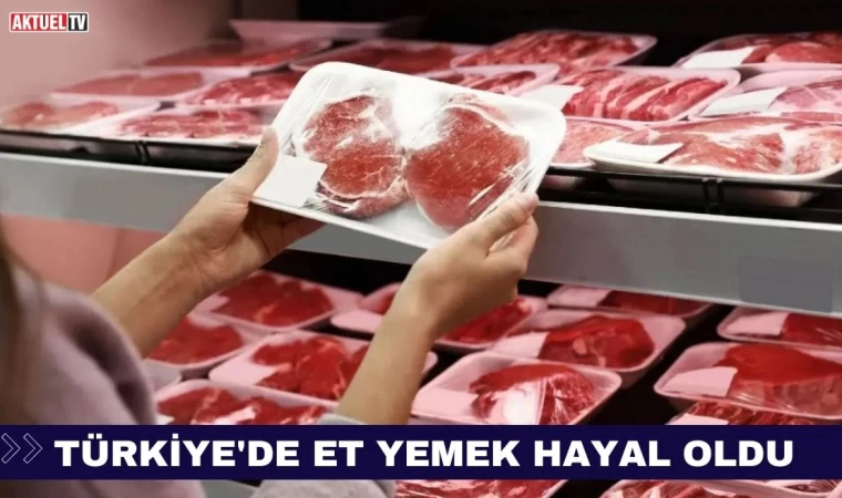 Türkiye’de Et Yemek Hayal Oldu