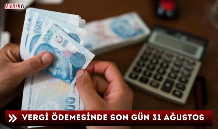 Vergi Ödemesinde Son Gün 31 Ağustos