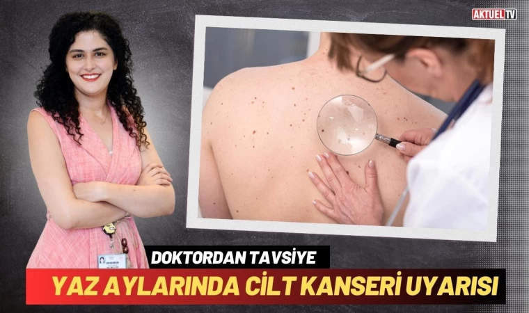 Yaz Ayındaki Tehlike : Cilt Kanseri