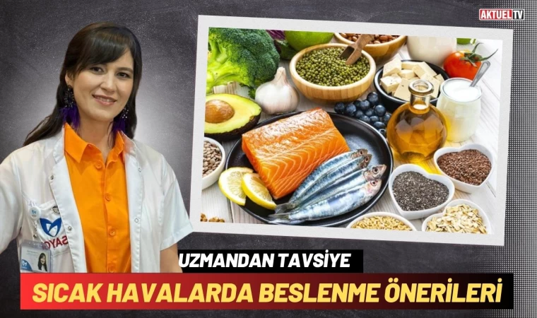 Yaz Mevsimi İçin Uzmanından Beslenme Önerileri