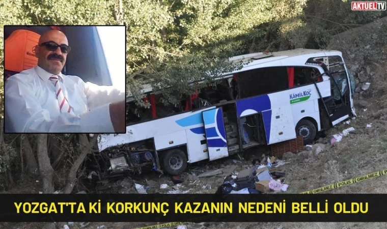 Yozgat'ta ki Korkunç Kazanın Nedeni Belli Oldu