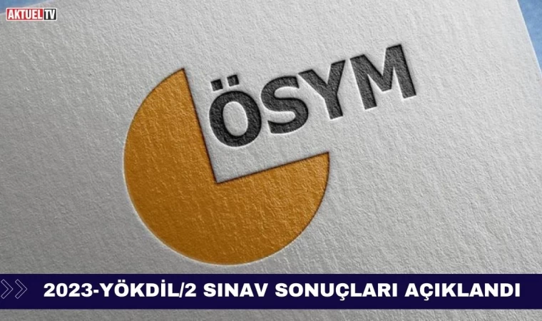 2023-YÖKDİL/2 Sınav Sonuçları Açıklandı