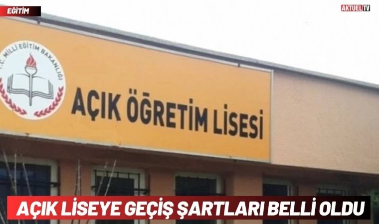 Açık Liseye Geçiş Şartları Belli Oldu