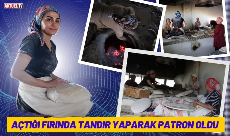 Açtığı Fırında Tandır Yaparak Patron Oldu