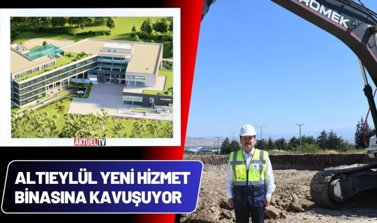 Altıeylül Yeni Hizmet Binasına Kavuşuyor