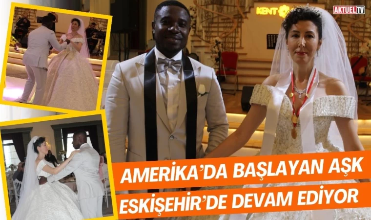 Amerika’da Başlayan Aşk Eskişehir’de Devam Ediyor