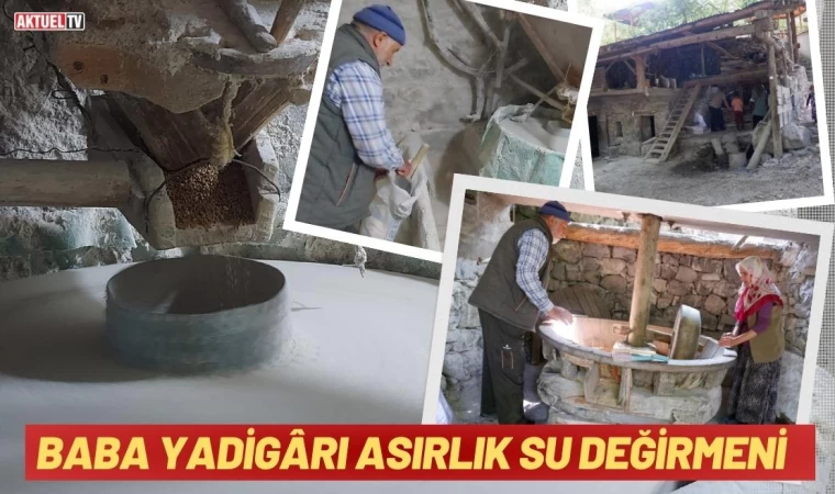 Baba Yadigârı Asırlık Su Değirmeni