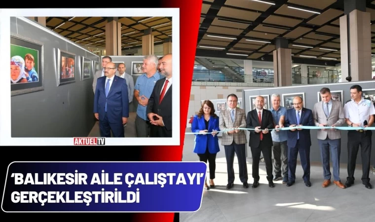 ‘Balıkesir Aile Çalıştayı’ Gerçekleştirildi