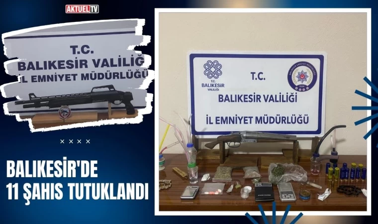 Balıkesir'de 11 Şahıs Tutuklandı