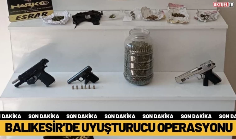 Balıkesir’de Uyuşturucu Operasyonu